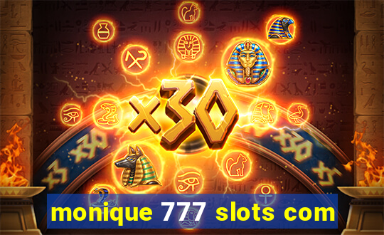 monique 777 slots com