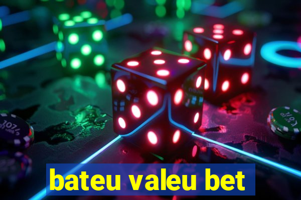 bateu valeu bet