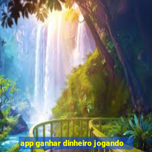 app ganhar dinheiro jogando