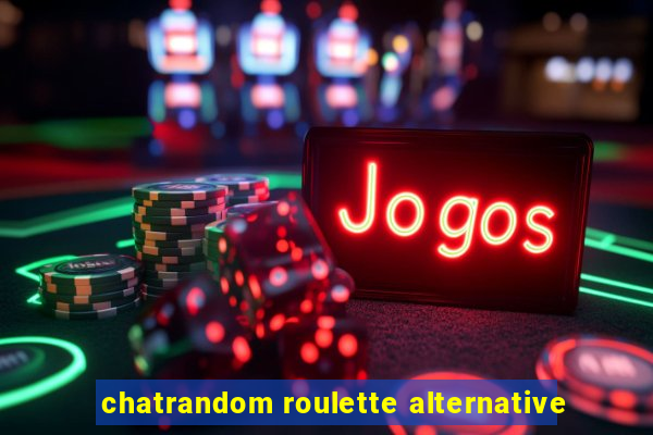 chatrandom roulette alternative