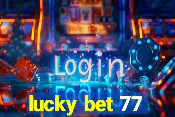 lucky bet 77