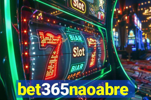 bet365naoabre