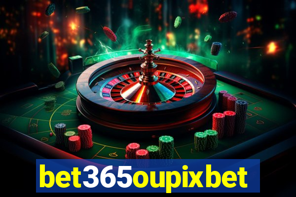 bet365oupixbet