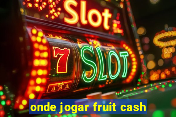 onde jogar fruit cash