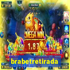 brabetretirada