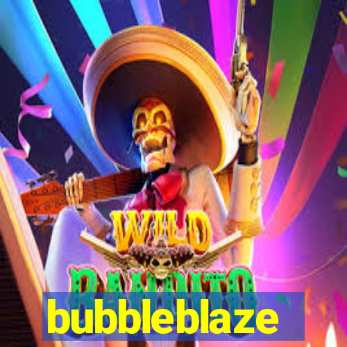 bubbleblaze