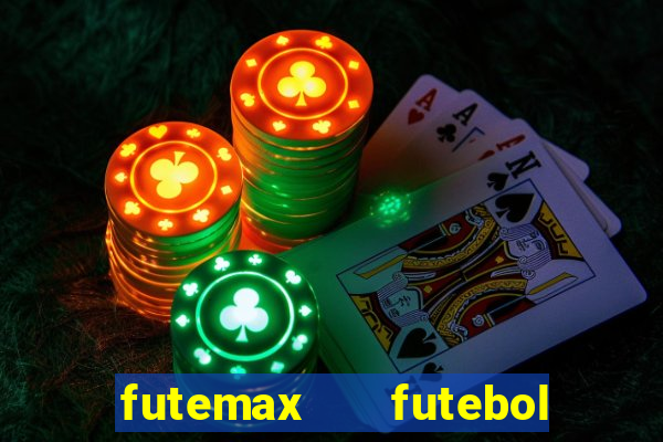 futemax   futebol ao vivo