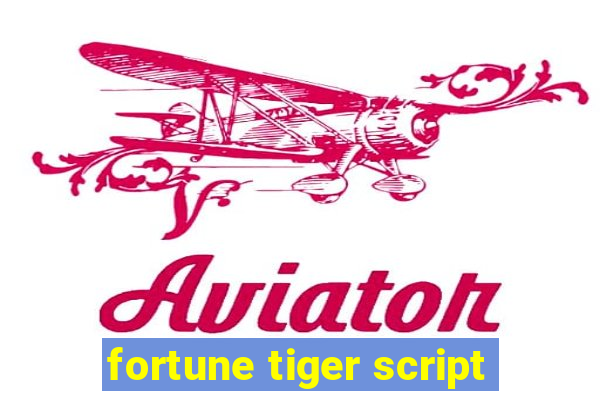 fortune tiger script