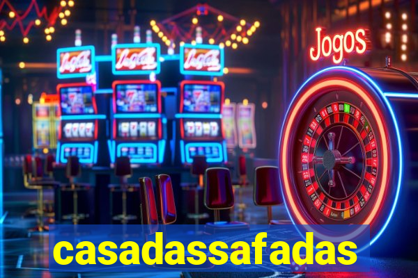 casadassafadas