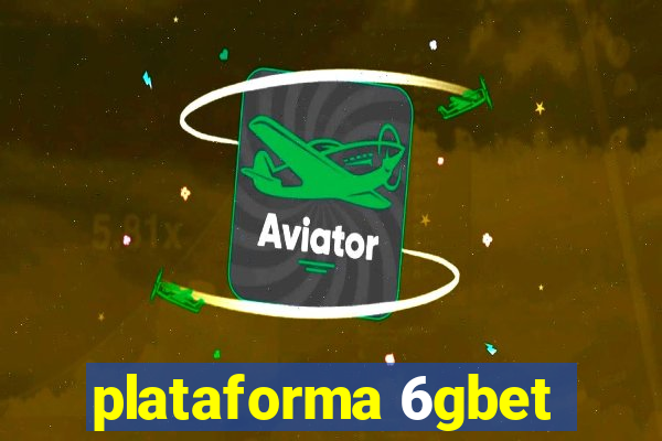 plataforma 6gbet