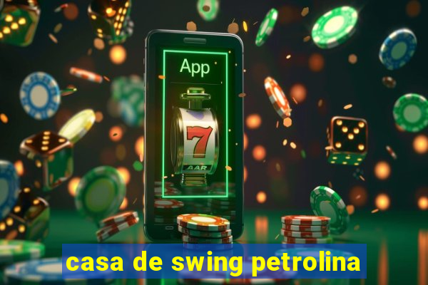 casa de swing petrolina