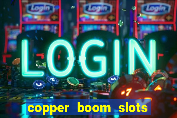 copper boom slots paga mesmo