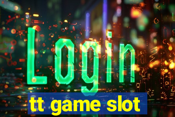 tt game slot