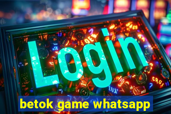 betok game whatsapp