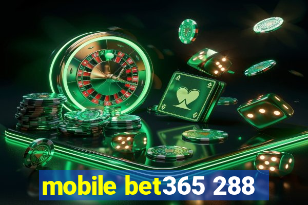 mobile bet365 288