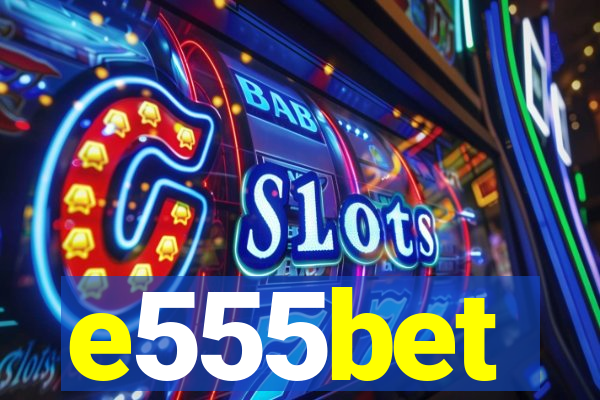 e555bet