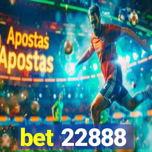 bet 22888