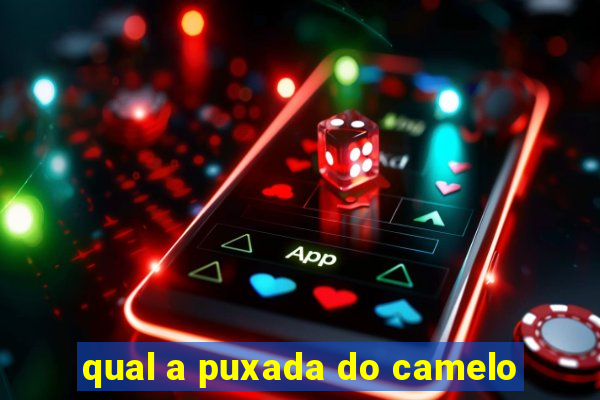 qual a puxada do camelo