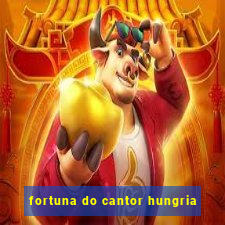 fortuna do cantor hungria