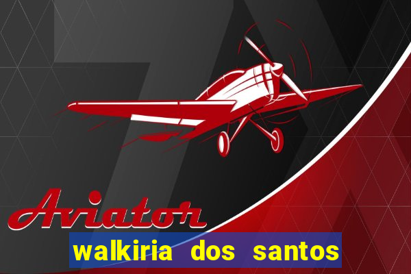 walkiria dos santos esposa de herodoto barbeiro