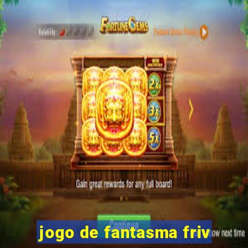 jogo de fantasma friv