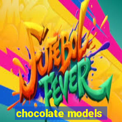 chocolate models