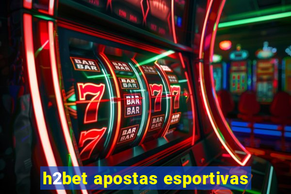 h2bet apostas esportivas