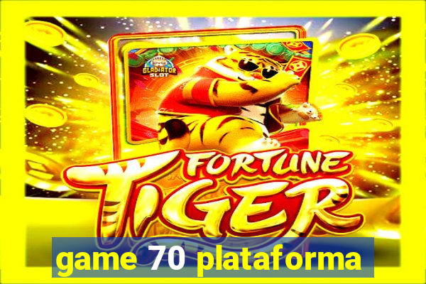 game 70 plataforma