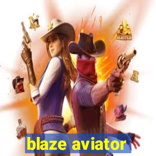 blaze aviator