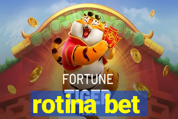 rotina bet