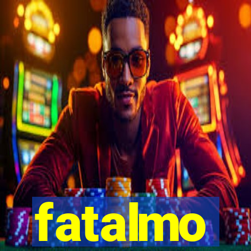 fatalmo