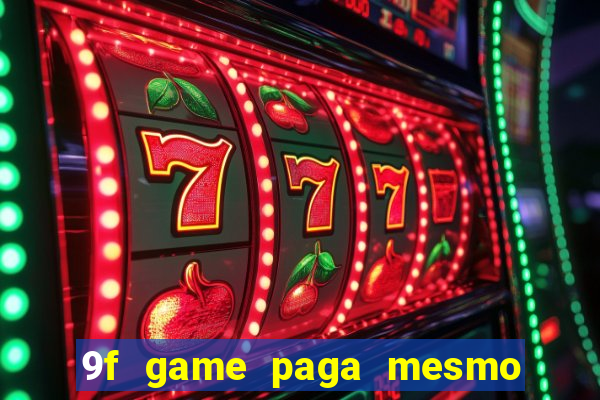 9f game paga mesmo os 100 reais