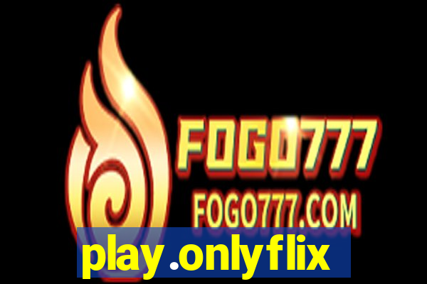 play.onlyflix