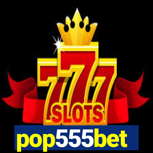 pop555bet