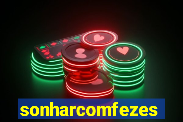 sonharcomfezes