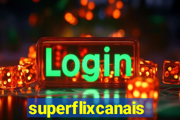 superflixcanais