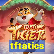 tftatics