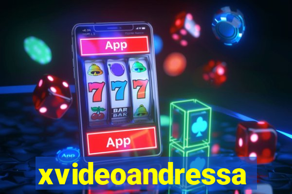 xvideoandressa