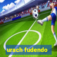 urach fudendo