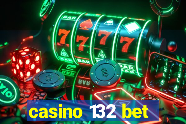 casino 132 bet