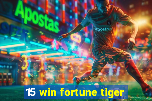 15 win fortune tiger