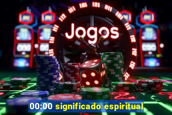 00:00 significado espiritual