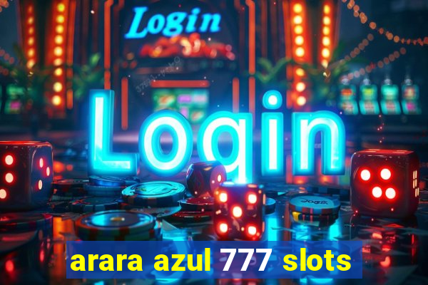 arara azul 777 slots