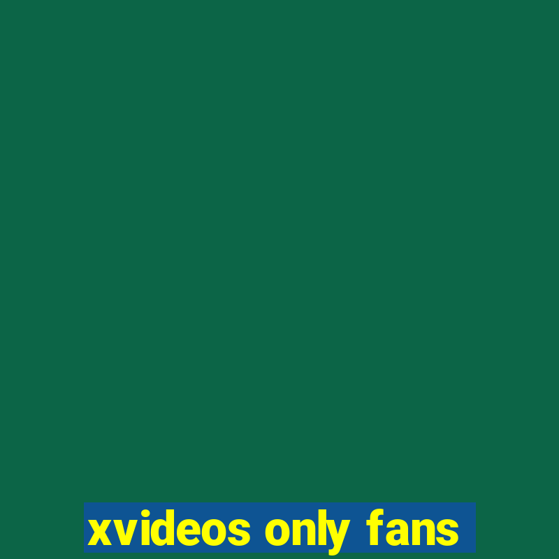 xvideos only fans