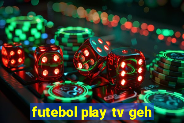 futebol play tv geh