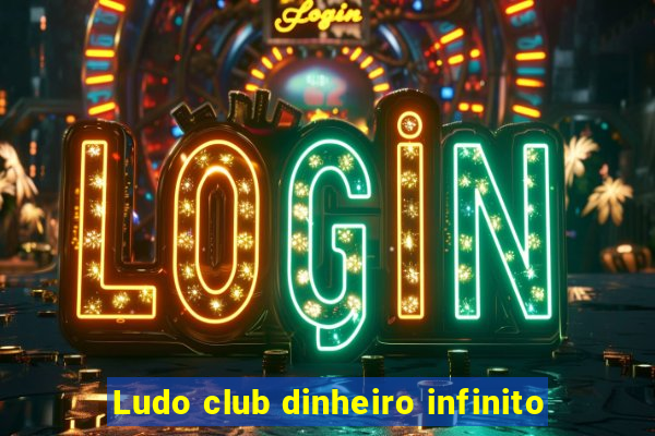 Ludo club dinheiro infinito