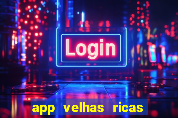 app velhas ricas do pix