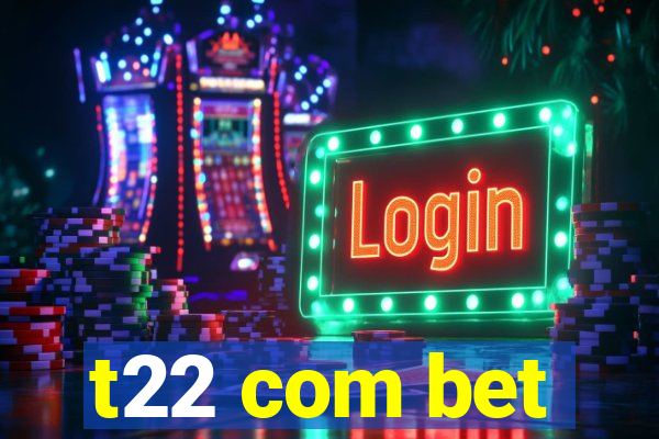 t22 com bet