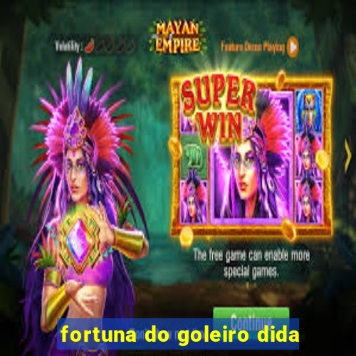 fortuna do goleiro dida