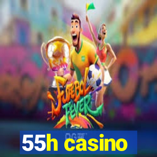 55h casino